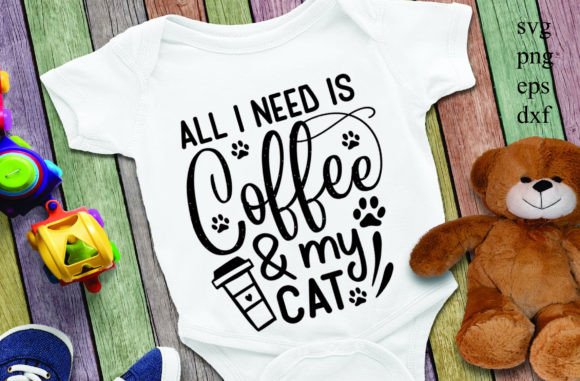 All I Need is Coffee My Cat