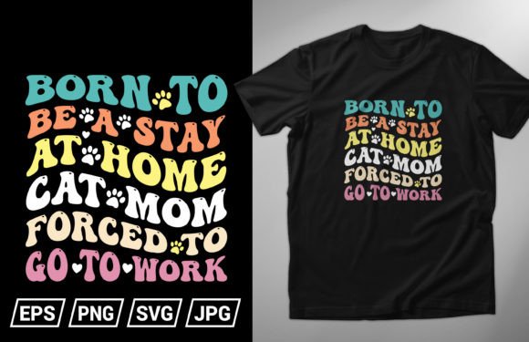 Born to Be a Stay at Home Cat Mom Free