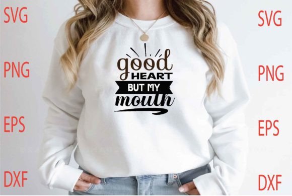 Good Heart but My Mouth SVG Design