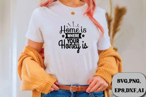 Home is Where Your Honey is Svg Design