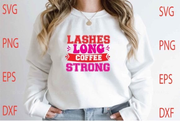 Lashes Long Coffee Strong Svg Design