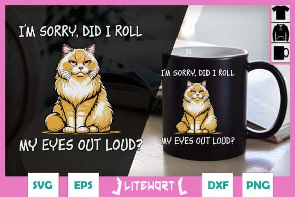 Sarcastic Cat SVG Sorry for the Eye Roll