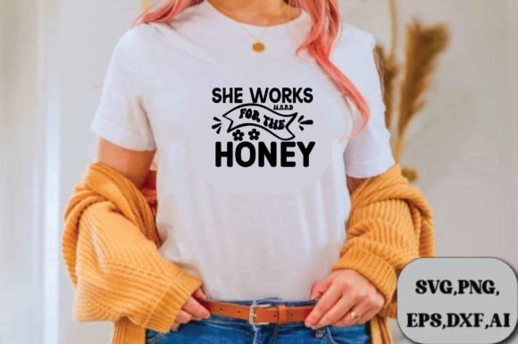 She Works Hard for the Honey Svg Design