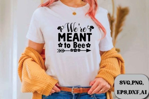 We're Meant to Bee SVG Design