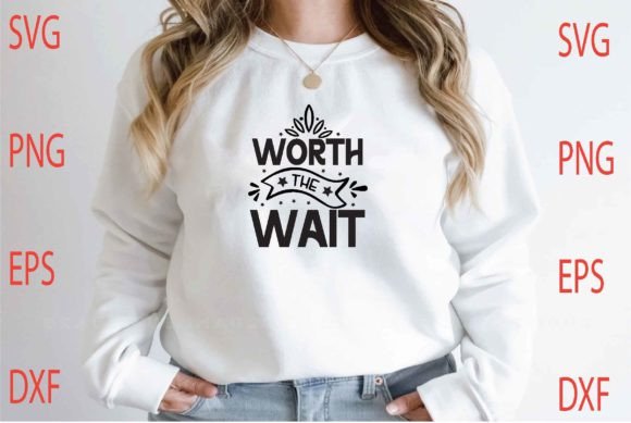 Worth the Wait Svg Design